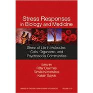 Stress Responses in Biology and Medicine Stress of Life in Molecules, Cells, Organisms, and Psychosocial Communities, Volume 1113