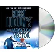 Robert Ludlum's The Moscow Vector A Covert-One Novel