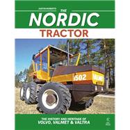 The Nordic Tractor The History and Heritage of Volvo, Valmet and Valtra