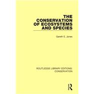 The Conservation of Ecosystems and Species