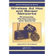 Wireless Ad hoc and Sensor Networks: Protocols, Performance, and Control