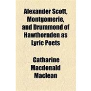 Alexander Scott, Montgomerie, and Drummond of Hawthornden As Lyric Poets