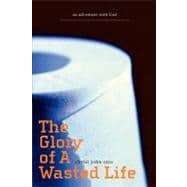 The Glory of a Wasted Life