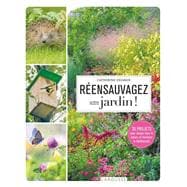 Réensauvagez votre jardin !