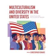 Multiculturalism and Diversity in the United States: A Political and Sociological Reader