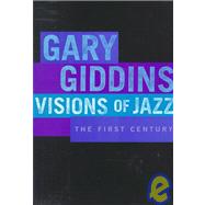 Visions of Jazz The First Century