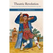 Theatric Revolution Drama, Censorship, and Romantic Period Subcultures 1773-1832