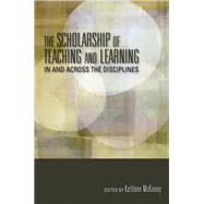 The Scholarship of Teaching and Learning in and Across the Disciplines