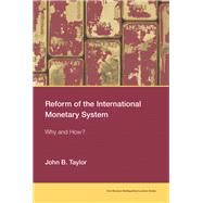 Reform of the International Monetary System Why and How?