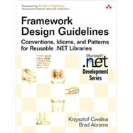Framework Design Guidelines : Conventions, Idioms, and Patterns for Reusable . NET Libraries