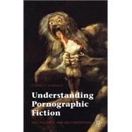 Understanding Pornographic Fiction Sex, Violence, and Self-Deception