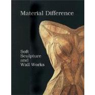 Material Difference : Soft Sculpture and Wall Works
