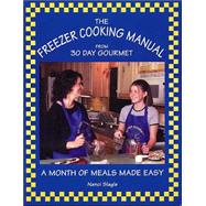 The Freezer Cooking Manual from 30 Day Gourmet: A Month of Meals Made Easy