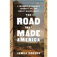The Road That Made America A Modern Pilgrim's Journey on the Great Wagon Road