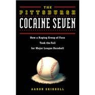 The Pittsburgh Cocaine Seven How a Ragtag Group of Fans Took the Fall for Major League Baseball