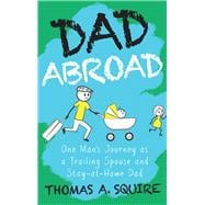 Dad Abroad One man’s journey as a trailing spouse and stay-at-home dad