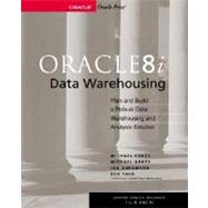 Oracle 8i Data Warehousing: Plan and Build a Robust Data Warehousing and Analysis Solution
