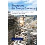 Singapore, the Energy Economy: From The First Refinery To The End Of Cheap Oil, 1960-2010