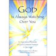 God Is Always Watching over You: An Inspirational Reminder of God's Constant Presence in Our Lives