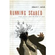 Running Scared : Fear, Worry, and the God of Rest