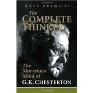 The Complete Thinker The Marvelous Mind of G.K. Chesterton