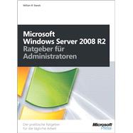 Windows Server 2008 R2 - Ratgeber für Administratoren: Der praktische Ratgeber für die tägliche Arbeit