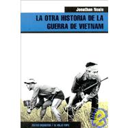 La Otra Historia de La Guerra de Vietnan