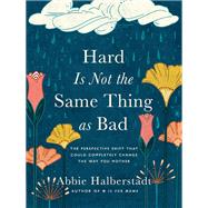 Hard Is Not the Same Thing as Bad book cover, ISBN 9780736986755