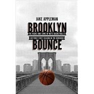 Brooklyn Bounce The Highs and Lows of Nets Basketball’s Historic First Season in the Borough