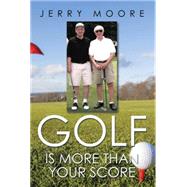 Golf Is More Than Your Score