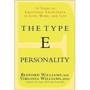 The Type E Personality - Cancelled 10 Steps to Emotional Excellence in Love, Work and Life