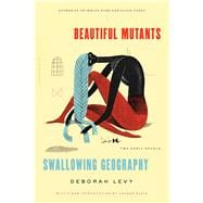 Beautiful Mutants and Swallowing Geography Two Early Novels