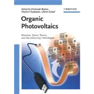 Organic Photovoltaics : Materials, Device Physics, and Manufacturing Technologies