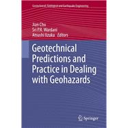 Geotechnical Predictions and Practice in Dealing with Geohazards