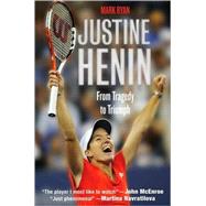 Justine Henin : From Tragedy to Triumph