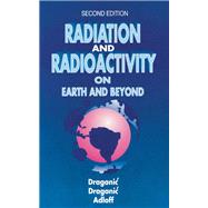 Radiation and Radioactivity on Earth and Beyond
