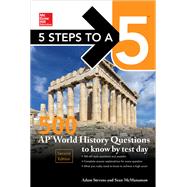 5 Steps to a 5: 500 AP World History Questions to Know by Test Day, Second Edition