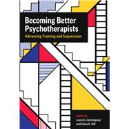 Becoming Better Psychotherapists Advancing Training and Supervision