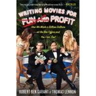 Writing Movies for Fun and Profit : How We Made a Billion Dollars at the Box Office and You Can, Too!