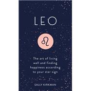 Leo The Art of Living Well and Finding Happiness According to Your Star Sign