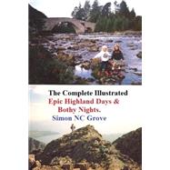 The Complete, Illustrated Epic Highland Days and Bothy Nights