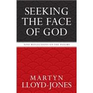 Seeking the Face of God : Nine Reflections on the Psalms