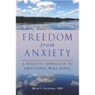 Freedom from Anxiety A Holistic Approach to Emotional Well-Being