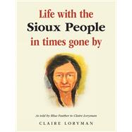 Life with the Sioux People in Times Gone By
