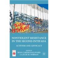 Nonviolent Resistance in the Second Intifada Activism and Advocacy