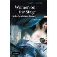 Women on the Stage in Early Modern France: 1540â€“1750