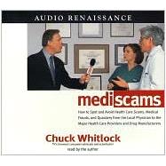 Mediscams Dangerous Medical Practices and Health Care Frauds--and How to Prevent Them from Harming You and Your Family