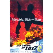 Martinis, Girls and Guns : 50 Years of 007