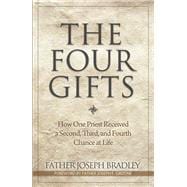 The Four Gifts: How One Priest Received a Second, Third, and Fourth Chance at Life