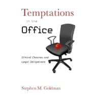 Temptations in the Office : Ethical Choices and Legal Obligations
